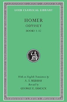 Odyssey, Volume I: Books 1-12 (Loeb Classical Library) - Homer