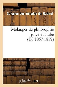 Mélanges de Philosophie Juive Et Arabe (Éd.1857-1859)