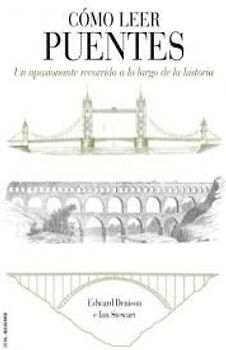 Cómo leer puentes : un curso intensivo a lo largo de la historia