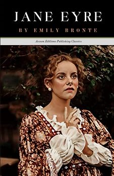 Jane Eyre: The 1847 Victorian Era Romance (Annotated)