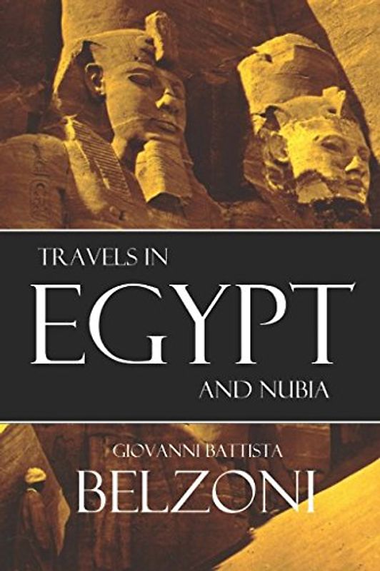 Travels in Egypt and Nubia: (Expanded, Annotated)