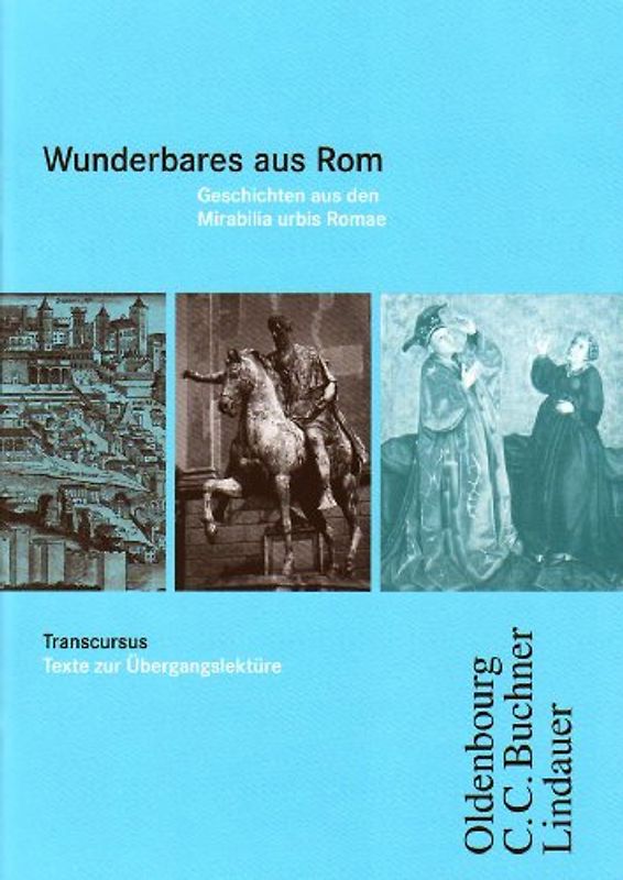 Transcursus / Band 4 - Wunderbares aus Rom - Geschichten aus den Mirabilia urbis Romae. Lateinische Texte zur Übergangslektüre