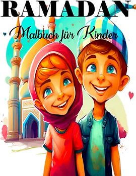 RAMADAN MALBUCH FÜR KINDER: Feiern Sie den Ramadan mit 60 Seiten voller Spaß und Bildung: Die perfekte Aktivität für die Kleinen – 8,5 x 11 Zoll Malbuch
