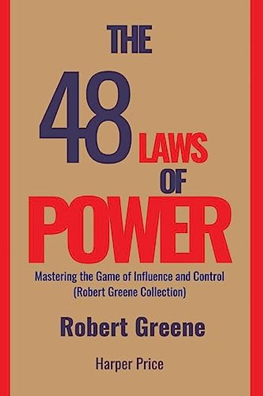 The 48 Laws of Power Mastering the Game of Influence and Control (Robert Greene Collection)