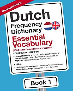 Dutch Frequency Dictionary - Essential Vocabulary: 2500 Most Common Dutch Words (Learn Dutch with the Dutch Frequency Dictionaries, Band 1)