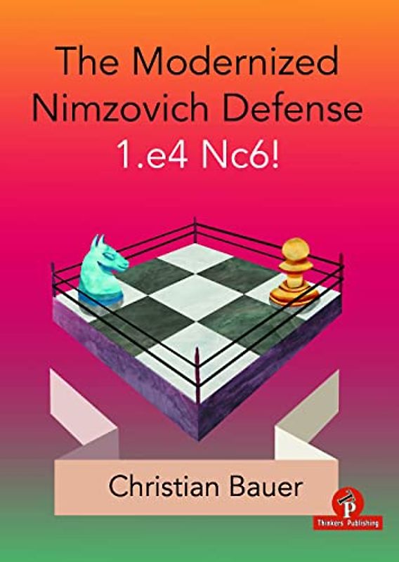 The Modernized Nimzovich Defense 1.E4 Nc6!