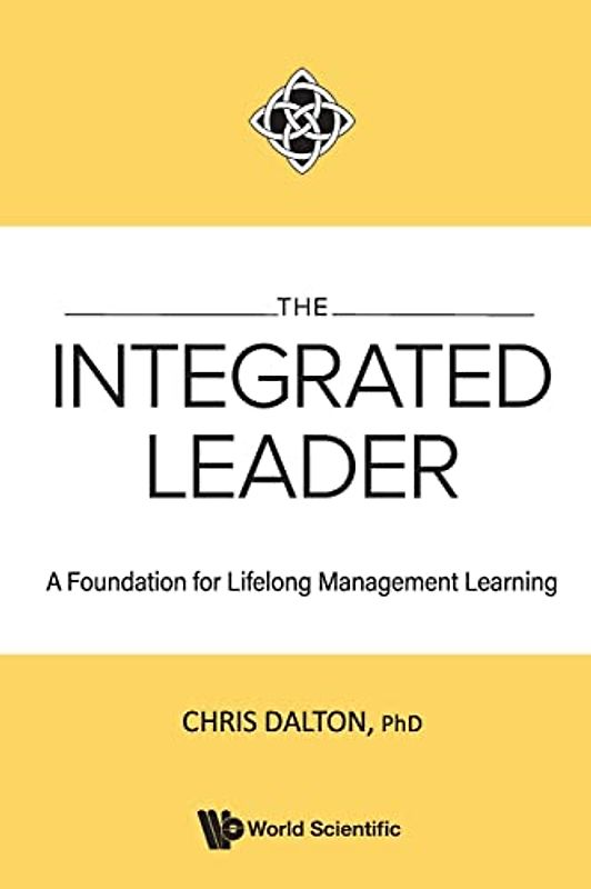 Integrated Leader, The: A Foundation For Lifelong Management Learning