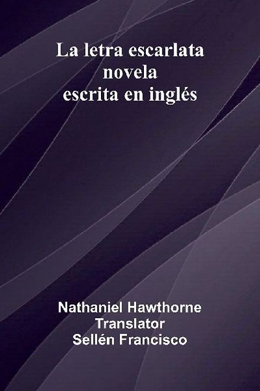La Letra Escarlata; Novela Escrita En Ingl s