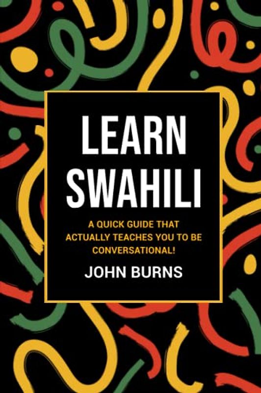 Learn Swahili: A quick guide that ACTUALLY teaches you to be conversational!