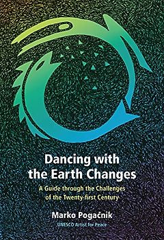 Dancing with the Earth Changes: A Guide Through the Challenges of the Twenty-First Century