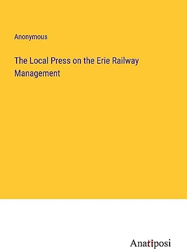 The Local Press on the Erie Railway Management