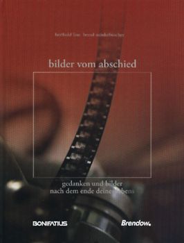 Bilder vom Abschied. Gedanken nach dem Ende deines Lebens