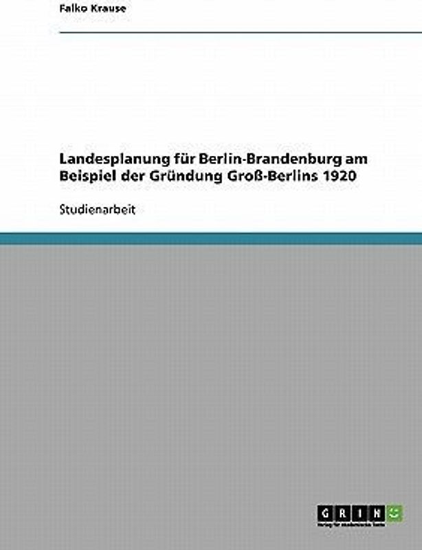 Landesplanung für Berlin-Brandenburg am Beispiel der Gründung Groß-Berlins 1920