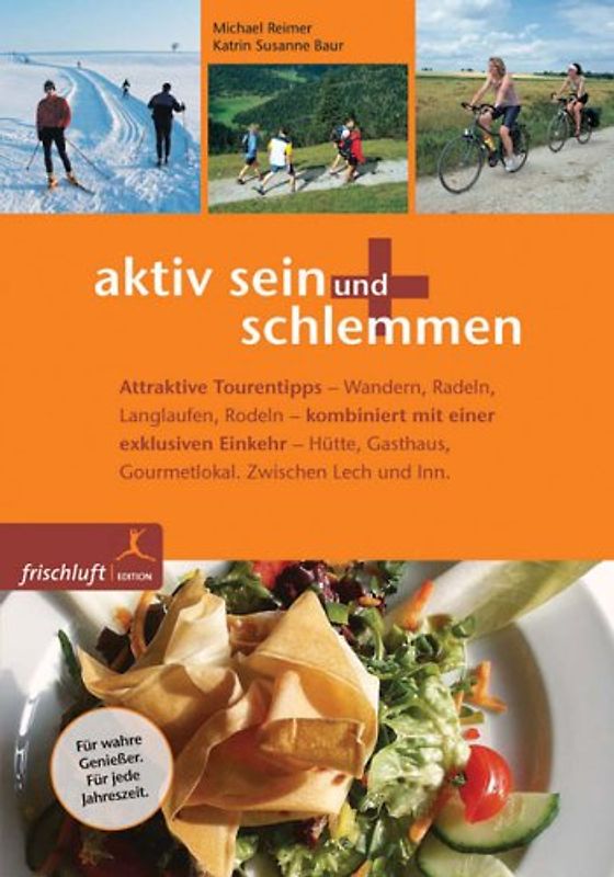 Aktiv sein + Schlemmen. Band 2. Attraktive Tourentipps kombiniert mit einer exklusiven Einkehr