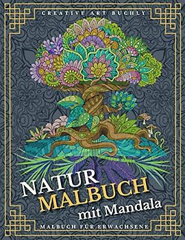 Natur Malbuch mit Mandala: Malbuch für Erwachsene. Das Natur Ausmalbuch mit vielen Motiven zum Ausmalen, Stressabbauend und kreativ mit verschiedenen Mandalas