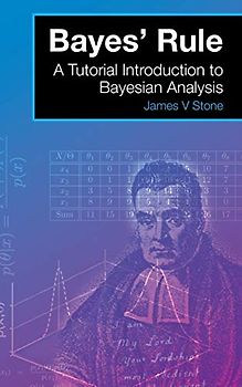 Bayes' Rule: A Tutorial Introduction to Bayesian Analysis (A Preston Barclay Mystery, Band 3)