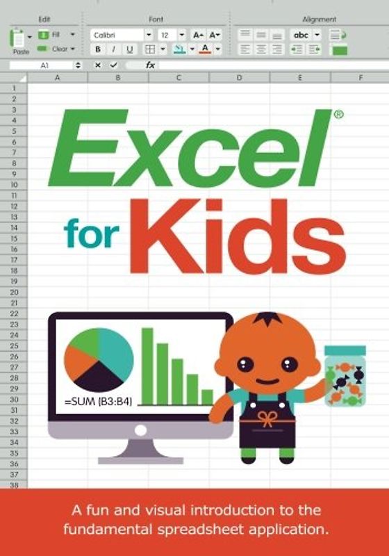 Excel for Kids: A fun and visual introduction to the fundamental spreadsheet application.