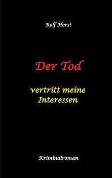 Der Tod vertritt meine Interessen - Gier, Macht, Autismus, Tatverdacht, Autocrash, Mord, Totschlag, Journalismus, GPS, Täter, Kleingarten, Klinik, Milzruptur, Nierenquetschung, Öko-Aktivisten