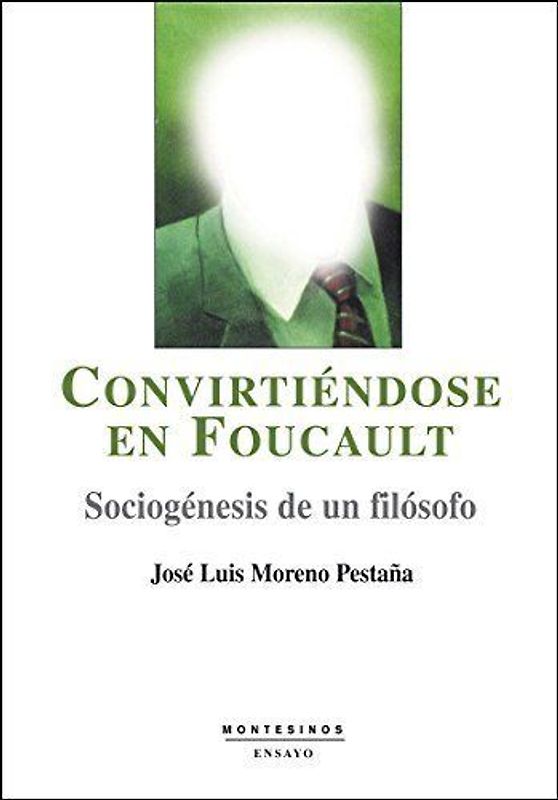 Convirtiéndose en Foucault : sociogénesis de un filósofo