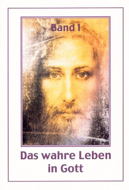 Das wahre Leben in Gott. Vassulas Gespräche mit Jesus