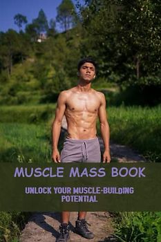 Muscle Mass Book: Unlock Your Muscle-Building Potential