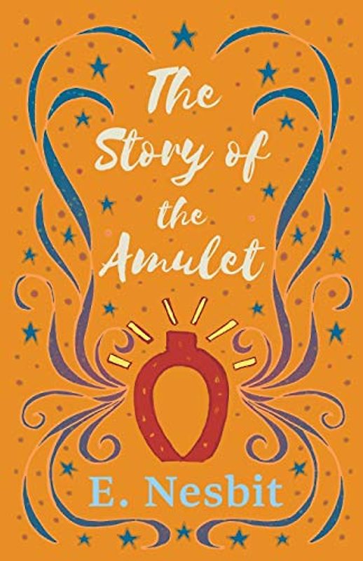 The Story of the Amulet (The Psammead Series, Band 3)
