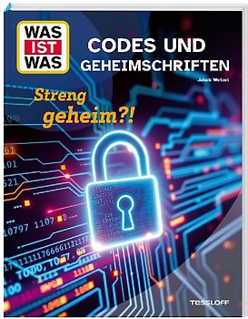 WAS IST WAS Codes und Geheimschriften. Streng geheim?!