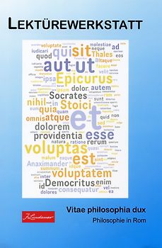 Lektürewerkstatt Teil 1 - Vitae philosophia dux