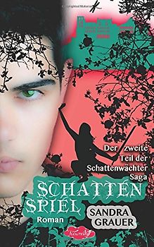 Schattenspiel - Der zweite Teil der Schattenwaechter-Saga (Die Schattenwächter-Saga) - Grauer, Sandra