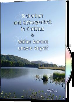 Sicherheit und Geborgenheit in Christus & Woher kommt unsere Angst?