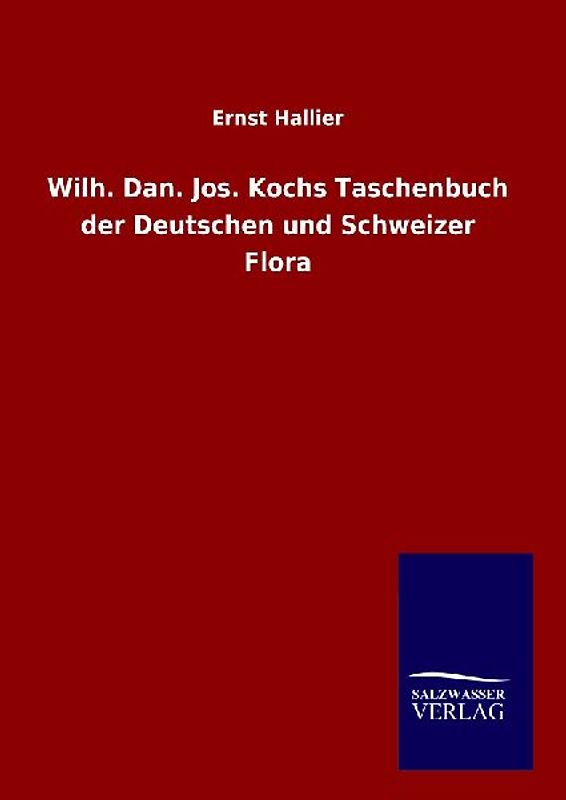 Wilh. Dan. Jos. Kochs Taschenbuch der Deutschen und Schweizer Flora