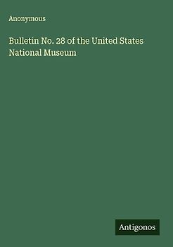 Bulletin No. 28 of the United States National Museum