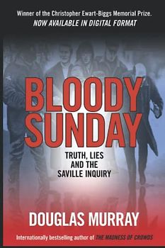 Bloody Sunday:: Truths Lies and the Saville Inquiry