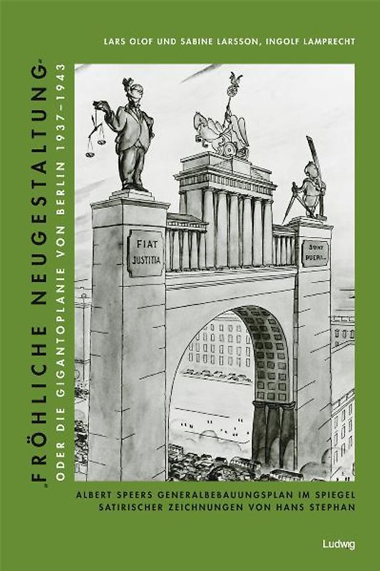 „Fröhliche Neugestaltung“ oder: Die Gigantoplanie von Berlin 1937–1943