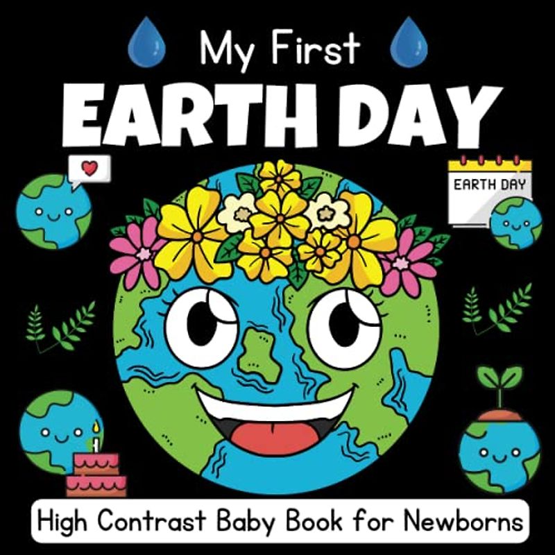 My First Earth Day, High Contrast Baby Book For Newborns - 0-12 Months: Black and White Pictures For My 1st Earth Day Themed Images to Develop ... ... Gift - High Contrast Baby Books for Infants.