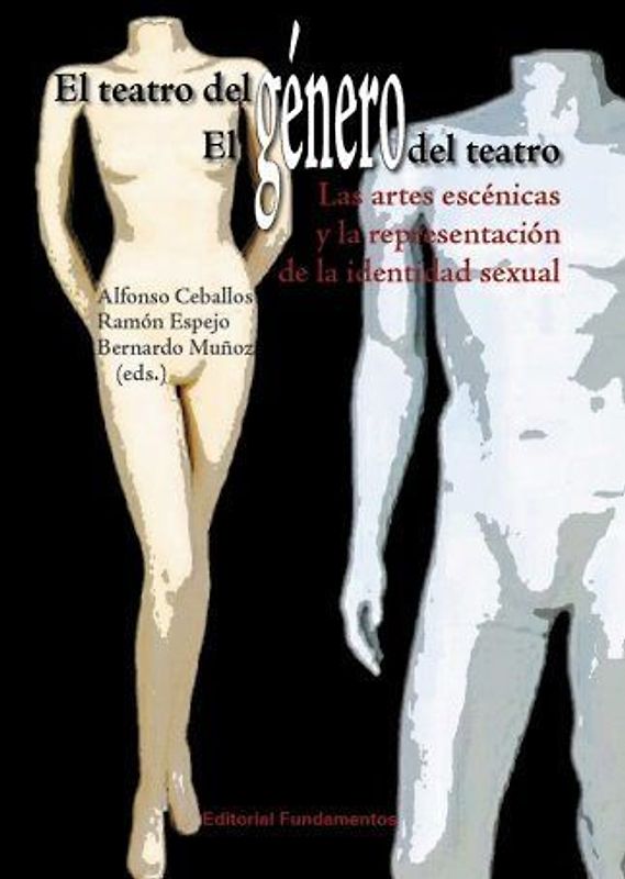 El teatro del género, el género del teatro : las artes escénicas y la representación de la identidad sexual