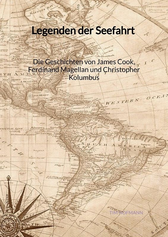 Legenden der Seefahrt - Die Geschichten von James Cook, Ferdinand Magellan und Christopher Kolumbus