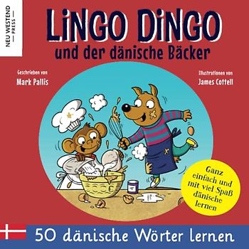 Lingo Dingo und der dänische Bäcker: Eine herzliche Geschichte, die 50 dänisch Wörter umfasst. Lachen und dänisch lernen! (zweisprachige büch dänisch deutsch) Dänisch lernen für kinder