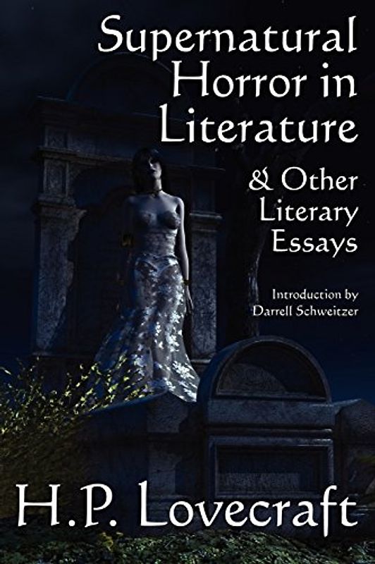Supernatural Horror in Literature & Other Literary Essays - Lovecraft, H. P.