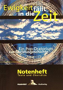 Ewigkeit fällt in die Zeit. Notenheft