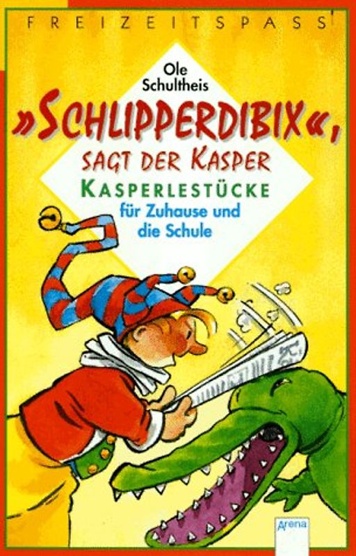 Schlibberdibix, sagt der Kasper. Kasperlestücke für Zuhause und die Schule. In neuer Rechtschreibung