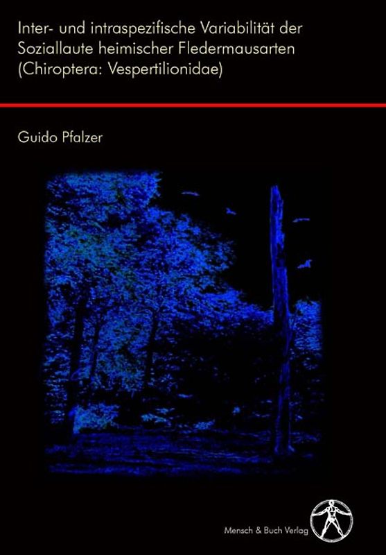Inter- und intraspezifische Variabilität der Soziallaute heimischer Fledermausarten (Chiroptera: Vespertilionidae)