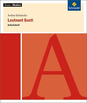 Texte.Medien. Klassische und moderne Literatur / Arthur Schnitzler: Leutnant Gustl: Arbeitsheft