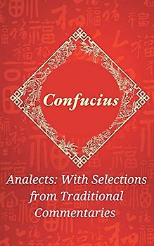 Analects: With Selections from Traditional Commentaries
