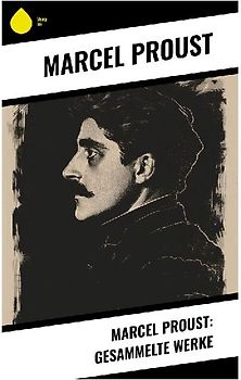Marcel Proust: Gesammelte Werke