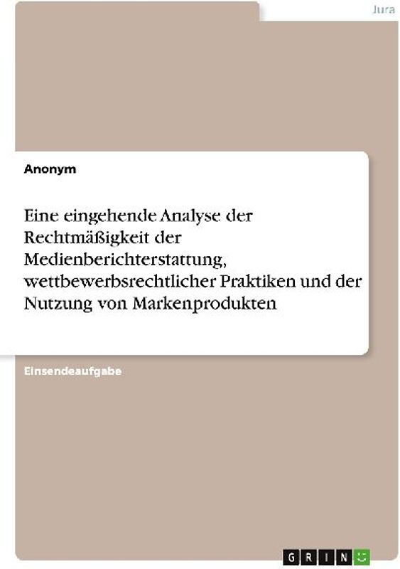 Eine eingehende Analyse der Rechtmäßigkeit der Medienberichterstattung, wettbewerbsrechtlicher Praktiken und der Nutzung von Markenprodukten