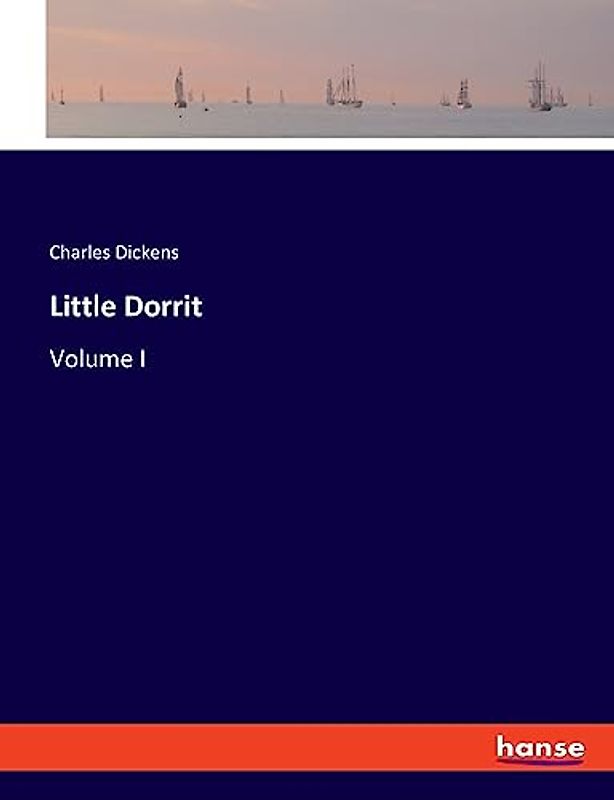 Little Dorrit: Volume I