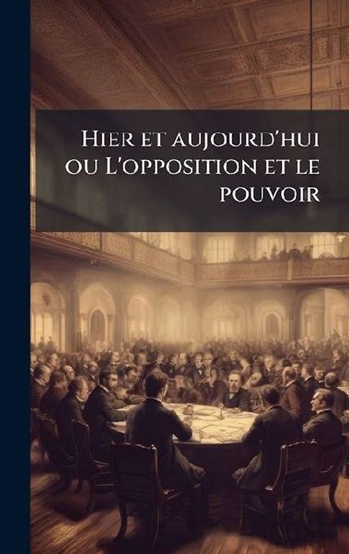 Hier et aujourd'hui ou L'opposition et le pouvoir