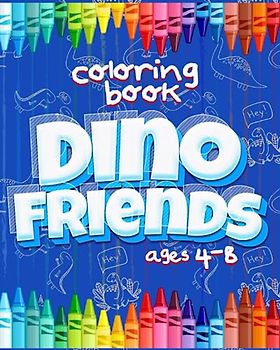 Dino Friend: A Coloring Adventure for Kids Ages 4-8 Boys With Dino
