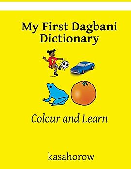 My First Dagbani Dictionary: Colour and Learn (Dagbani kasahorow, Band 10)